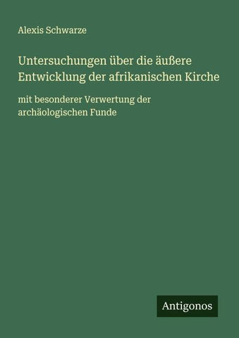Untersuchungen über die äußere Entwicklung der afrikanischen Kirche