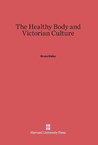 The Healthy Body and Victorian Culture