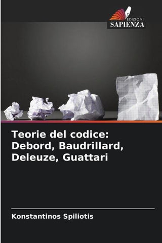 Teorie del codice: Debord, Baudrillard, Deleuze, Guattari