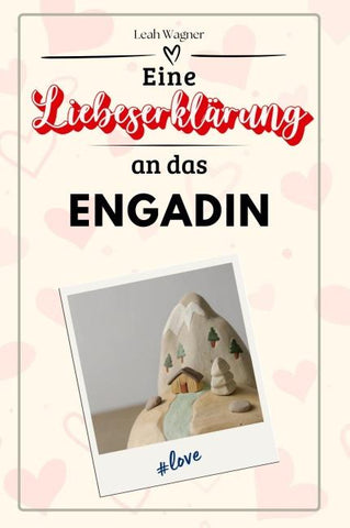 Eine Liebeserklärung an das Engadin