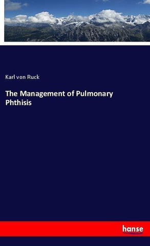 The Management of Pulmonary Phthisis