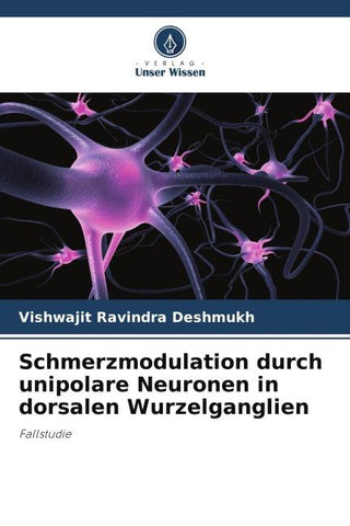 Schmerzmodulation durch unipolare Neuronen in dorsalen Wurzelganglien