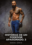 Histórias de um Fodedor Apaixonado. 3