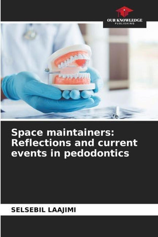 Space maintainers: Reflections and current events in pedodontics
