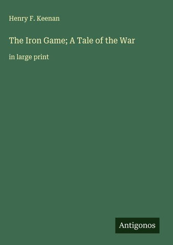 The Iron Game; A Tale of the War