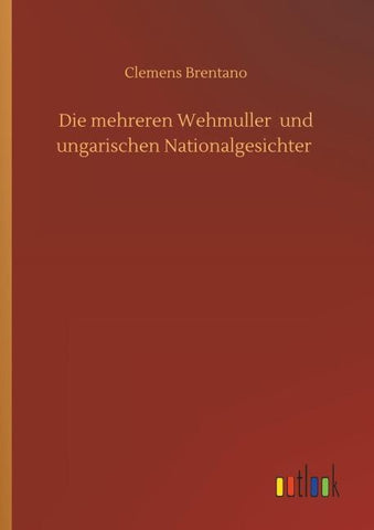 Die mehreren Wehmuller  und ungarischen Nationalgesichter