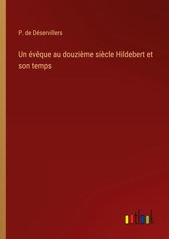 Un évêque au douzième siècle Hildebert et son temps