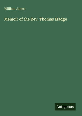 Memoir of the Rev. Thomas Madge