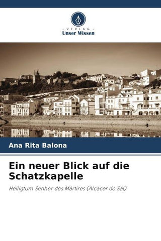 Ein neuer Blick auf die Schatzkapelle