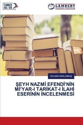 ¿EYH NAZM¿ EFEND¿'N¿N M¿'YAR-I TAR¿KAT-I ¿LAH¿ ESER¿N¿N ¿NCELENMES¿