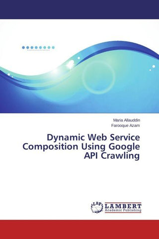 Dynamic Web Service Composition Using Google API Crawling
