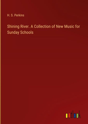 Shining River. A Collection of New Music for Sunday Schools