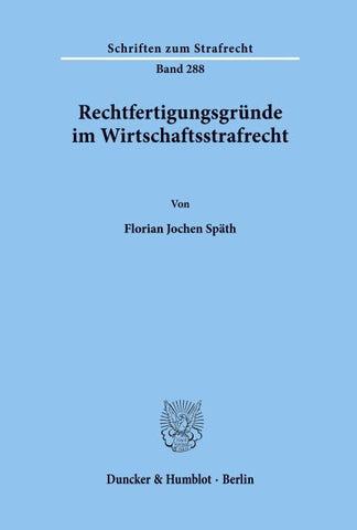 Rechtfertigungsgründe im Wirtschaftsstrafrecht.