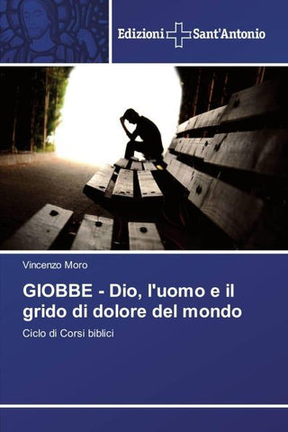 GIOBBE - Dio, l'uomo e il grido di dolore del mondo