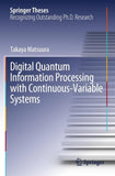 Digital Quantum Information Processing with Continuous-Variable Systems