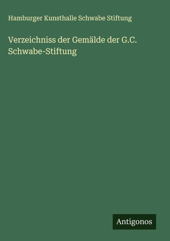 Verzeichniss der Gemälde der G.C. Schwabe-Stiftung