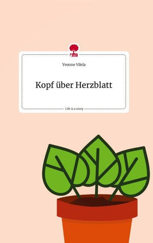 Kopf über Herzblatt. Life is a Story - story.one