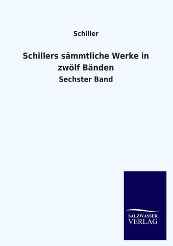 Schillers sämmtliche Werke in zwölf Bänden