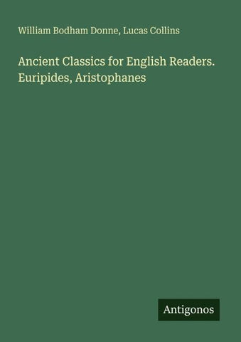 Ancient Classics for English Readers. Euripides, Aristophanes