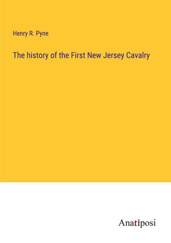 The history of the First New Jersey Cavalry