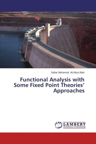 Functional Analysis with Some Fixed Point  Theories' Approaches
