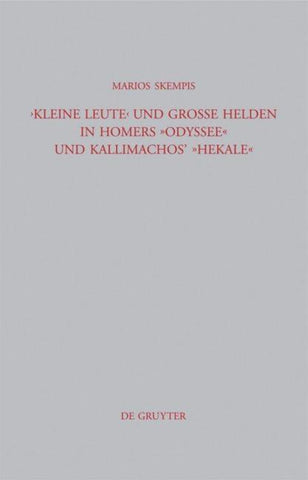 "Kleine Leute" und große Helden in Homers Odyssee und Kallimachos' Hekale