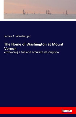 The Home of Washington at Mount Vernon