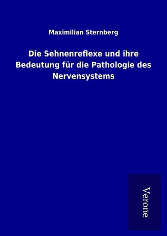 Die Sehnenreflexe und ihre Bedeutung für die Pathologie des Nervensystems