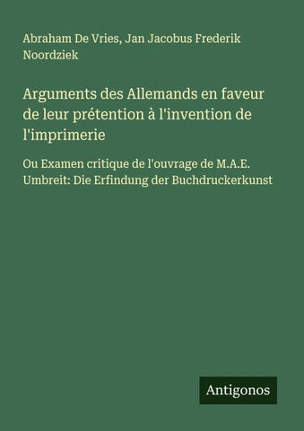 Arguments des Allemands en faveur de leur prétention à l'invention de l'imprimerie