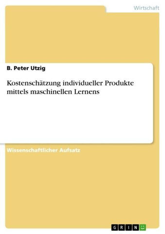 Kostenschätzung individueller Produkte mittels maschinellen Lernens
