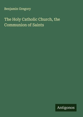 The Holy Catholic Church, the Communion of Saints