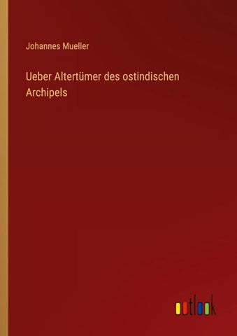 Ueber Altertümer des ostindischen Archipels