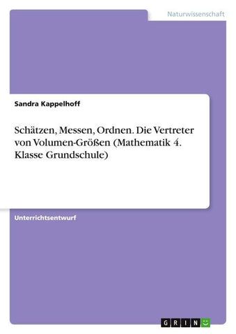 Schätzen, Messen, Ordnen. Die Vertreter von Volumen-Größen (Mathematik 4. Klasse Grundschule)
