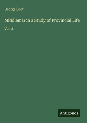 Middlemarch a Study of Provincial Life