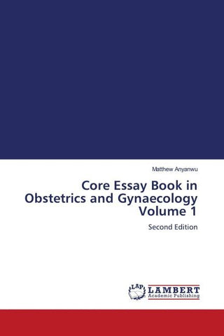 Core Essay Book in Obstetrics and Gynaecology Volume 1