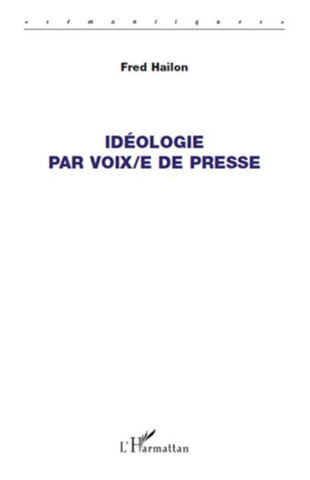 Idéologie par voix/e de presse