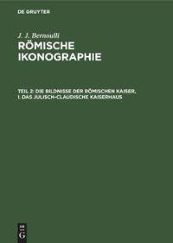 Die Bildnisse der Römischen Kaiser, I. Das Julisch-Claudische Kaiserhaus