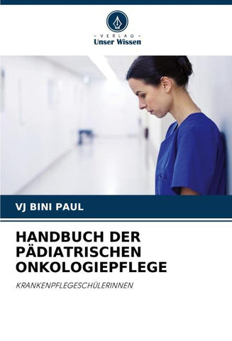 HANDBUCH DER PÄDIATRISCHEN ONKOLOGIEPFLEGE
