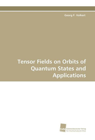 Tensor Fields on Orbits of Quantum States and Applications