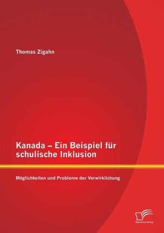 Kanada - Ein Beispiel für schulische Inklusion: Möglichkeiten und Probleme der Verwirklichung