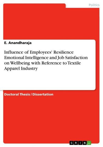 Influence of Employees' Resilience Emotional Intelligence and Job Satisfaction on Wellbeing with Reference to Textile Apparel Industry