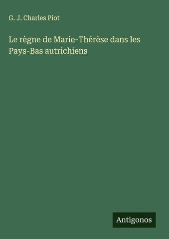 Le règne de Marie-Thérèse dans les Pays-Bas autrichiens
