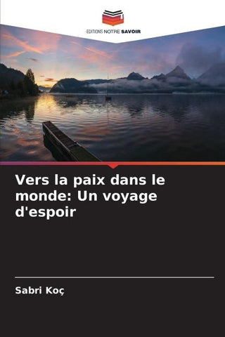 Vers la paix dans le monde: Un voyage d'espoir
