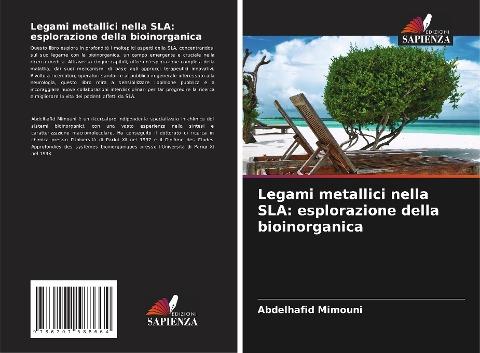 Legami metallici nella SLA: esplorazione della bioinorganica
