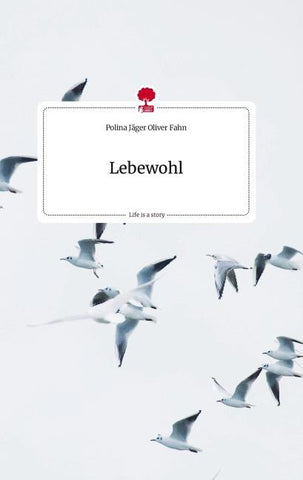 Lebewohl. Life is a Story - story.one