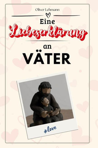 Eine Liebeserklärung an Väter