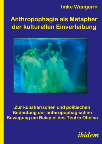 Anthropophagie als Metapher der kulturellen Einverleibung