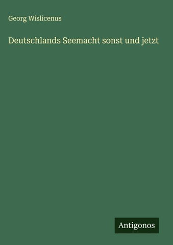 Deutschlands Seemacht sonst und jetzt