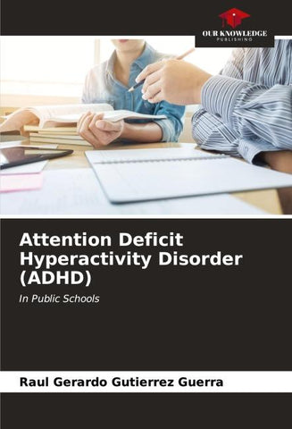 Attention Deficit Hyperactivity Disorder (ADHD)