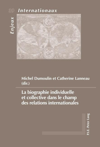 La biographie individuelle et collective dans le champ des relations internationales